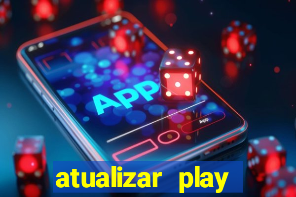 atualizar play store baixar